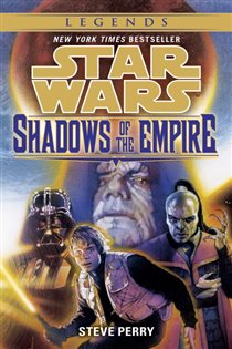 Book cover: Shadows of the Empire: Star Wars Legends, by Steve Perry (preview)