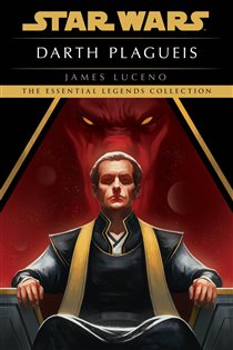 Book cover: Darth Plagueis: Star Wars Legends, by James Luceno (preview)