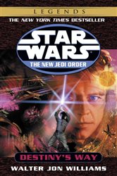 Book cover: Destiny's Way: Star Wars Legends (Book 14 of Star Wars: The New Jedi Order - Legends) by Walter Jon Williams (preview)