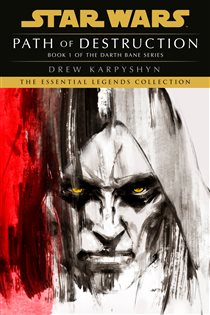 Book cover: Path of Destruction: Star Wars Legends (Darth Bane) (Book 1 of Star Wars: Darth Bane Trilogy - Legends) by Drew Karpyshyn (preview)