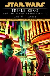 Book cover: Triple Zero: Star Wars Legends (Republic Commando) (Book 2 of Star Wars: Republic Commando - Legends) by Karen Traviss (preview)