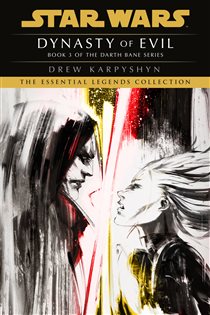 Book cover: Dynasty of Evil: Star Wars Legends (Darth Bane) (Book 3 of Star Wars: Darth Bane Trilogy - Legends) by Drew Karpyshyn (preview)