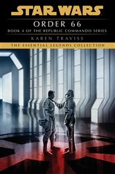 Book cover: Order 66: Star Wars Legends (Republic Commando) (Book 4 of Star Wars: Republic Commando - Legends) by Karen Traviss (preview)