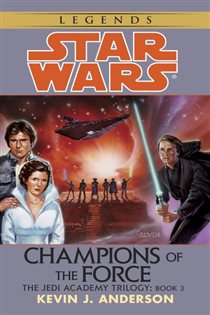 Book cover: Champions of the Force: Star Wars Legends (The Jedi Academy), by Kevin Anderson (preview)