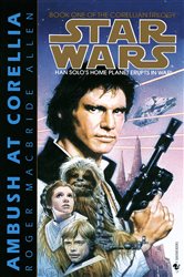Book cover: Ambush at Corellia: Star Wars Legends (The Corellian Trilogy) (Book 1 of Star Wars: The Corellian Trilogy - Legends) by Roger MacBride Allen (preview)