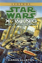 Book cover: Solo Command: Star Wars Legends (Wraith Squadron) (Book 3 of Star Wars: Wraith Squadron - Legends) by Aaron Allston (preview)