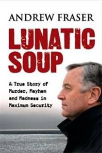 Book cover: Lunatic Soup, by Andrew Fraser (preview)