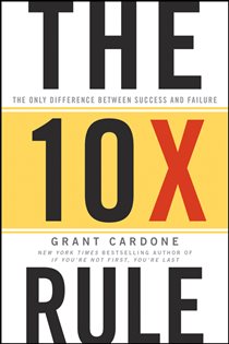Book cover: The 10X Rule, by Grant Cardone (preview)