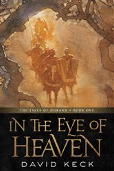 In the Eye of Heaven: The Tales of Durand, Book One
