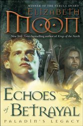 Book cover: Echoes of Betrayal (Book 3 of Paladin's Legacy) by Elizabeth Moon (preview)