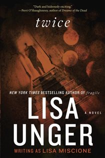 Book cover: Twice, by Lisa Unger (preview)