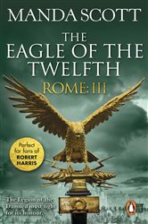 Book cover: Rome: The Eagle Of The Twelfth (Book 3 of Rome) by Manda Scott (preview)