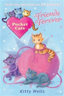 Book cover: Pocket Cats: Friends Forever (Book 9 of Pocket Cats) by Kitty Wells (preview)
