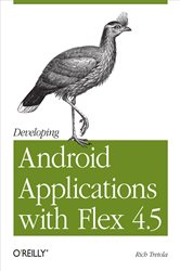 Developing Android Applications with Flex 4.5: Building Android Applications with ActionScript