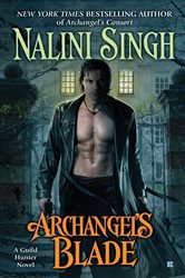 Book cover: Archangel's Blade (Book 4 of A Guild Hunter Novel) by Nalini Singh (preview)