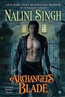 Book cover: Archangel's Blade (Book 4 of A Guild Hunter Novel) by Nalini Singh (preview)
