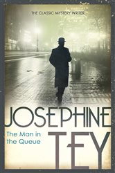 Book cover: The Man In The Queue, by Josephine Tey (preview)
