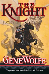 Book cover: The Knight (Book 1 of The Wizard Knight) by Gene Wolfe (preview)