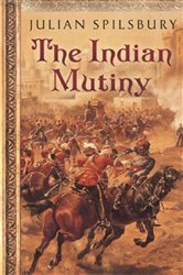 Book cover: The Indian Mutiny, by Julian Spilsbury (preview)