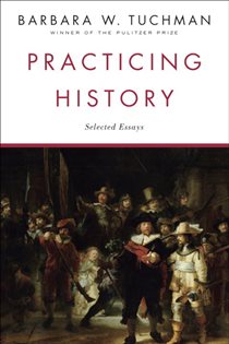 Book cover: Practicing History, by Barbara W. Tuchman (preview)
