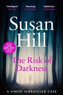 Book cover: The Risk of Darkness (Book 3 of Simon Serrailler) by Susan Hill (preview)