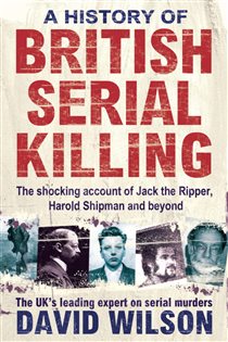 Book cover: A History Of British Serial Killing, by David Wilson (preview)