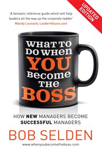 Book cover: What to Do When You Become the Boss, by Bob Selden (preview)