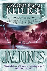 Book cover: A Sword From Red Ice (Book 3 of Sword of Shadows) by J V Jones. (preview)
