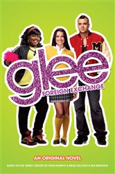 Book cover: Glee: Foreign Exchange, by Sophia Lowell (preview)