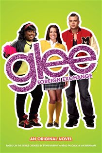 Book cover: Glee: Foreign Exchange, by Sophia Lowell (preview)