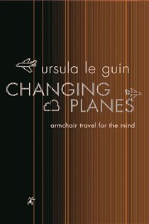 Book cover: Changing Planes, by Ursula K. Le Guin (preview)