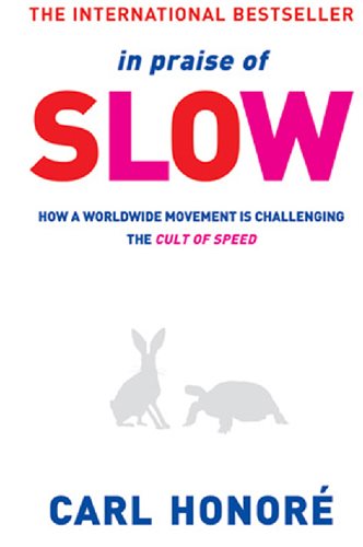 In Praise of Slow: How a Worldwide Movement Is Challenging the Cult of Speed cover