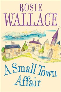 Book cover: A Small Town Affair, by Rosie Wallace (preview)