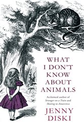 Book cover: What I Don't Know About Animals, by Jenny Diski (preview)