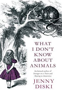 Book cover: What I Don't Know About Animals, by Jenny Diski (preview)