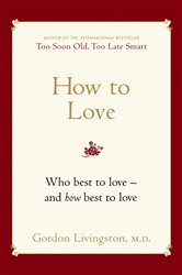 Book cover: How to Love, by Gordon Livingston Md (preview)