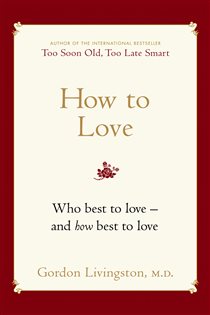 Book cover: How to Love, by Gordon Livingston Md (preview)
