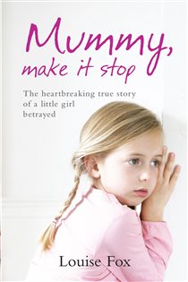 Book cover: Mummy, Make It Stop, by Louise Fox (preview)