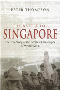 Book cover: The Battle For Singapore, by Peter Thompson (preview)