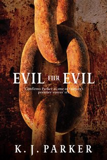 Book cover: Evil For Evil (Book 2 of Engineer Trilogy) by K. J. Parker (preview)