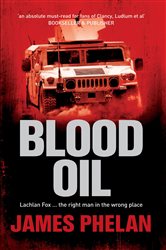 Book cover: Blood Oil (Book 3 of A Lachlan Fox Thriller) by James Phelan (preview)