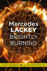 Book cover: Brightly Burning (Book 3 of Gateway Essentials) by Mercedes Lackey (preview)