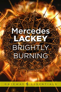 Book cover: Brightly Burning (Book 3 of Gateway Essentials) by Mercedes Lackey (preview)