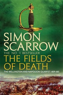 Book cover: The Fields of Death (Wellington and Napoleon 4) (Book 4 of The Wellington and Napoleon Quartet) by Simon Scarrow (preview)