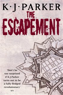 Book cover: The Escapement (Book 3 of Engineer Trilogy) by K. J. Parker (preview)