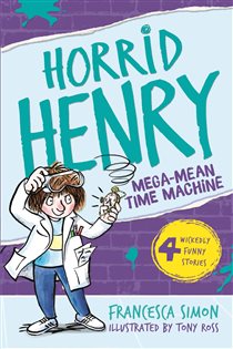 Book cover: Mega-Mean Time Machine (Book 13 of Horrid Henry) by Francesca Simon (preview)