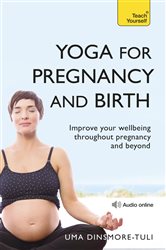 Book cover: Yoga For Pregnancy And Birth: Teach Yourself, by Uma Dinsmore-Tuli (preview)
