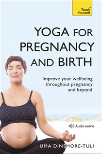 Book cover: Yoga For Pregnancy And Birth: Teach Yourself, by Uma Dinsmore-Tuli (preview)