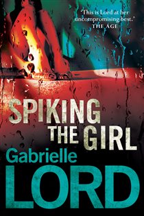 Book cover: Spiking the Girl, by Gabrielle Lord (preview)