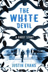 Book cover: The White Devil, by Justin Evans (preview)